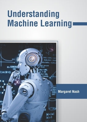 Understanding Machine Learning by Nash, Margaret