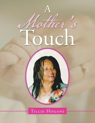 A Mother's Touch by Hogans, Tillie