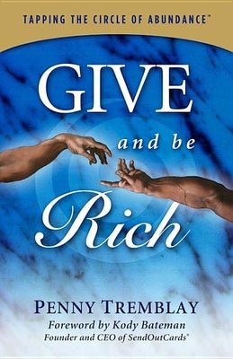 Give and Be Rich: Tapping the Circle of Abundance by Tremblay, Penny