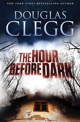 The Hour Before Dark by Clegg, Douglas