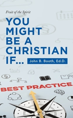 You Might Be a Christian If...: Fruit of the Spirit by Booth Ed D., John B.
