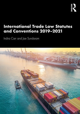 International Trade Law Statutes and Conventions 2019-2021 by Carr, Indira