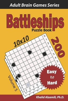 Battleships Puzzle Book: 200 Easy to Hard (10x10) Puzzles by Alzamili, Khalid