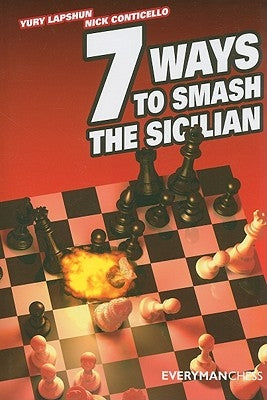 7 Ways to Smash the Sicilian by Lapshun, Yury