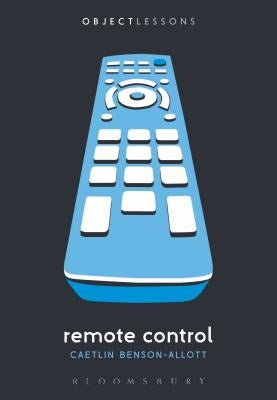 Remote Control by Benson-Allott, Caetlin