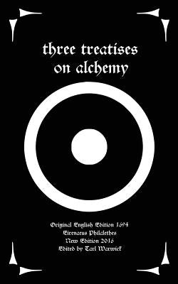 Three Treatises On Alchemy by Warwick, Tarl
