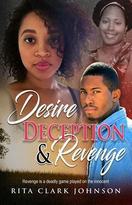 Desire, Deception and Revenge by Johnson, Rita Clark
