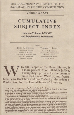 The Documentary History of the Ratification of the Constitution, Volume 36: Cumulative Subject Index, No. 2volume 36 by Kaminski, John P.