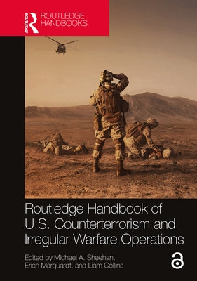 Routledge Handbook of U.S. Counterterrorism and Irregular Warfare Operations by Sheehan, Michael A.