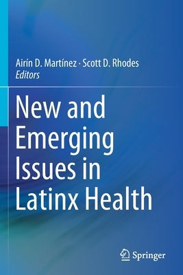 New and Emerging Issues in Latinx Health by Martínez, Airín D.