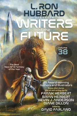 L. Ron Hubbard Presents Writers of the Future Volume 38: Bestselling Anthology of Award-Winning Sci Fi & Fantasy Short Stories by Hubbard, L. Ron