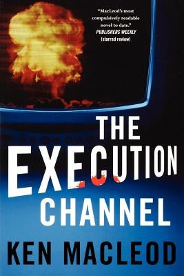 The Execution Channel by MacLeod, Ken
