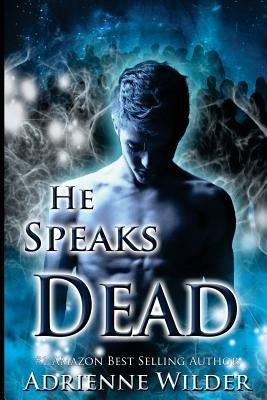 He Speaks Dead by Wilder, Adrienne