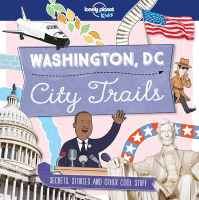 Lonely Planet Kids City Trails - Washington DC 1 by Kids, Lonely Planet