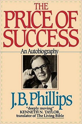 The Price of Success by Phillips, J. B.