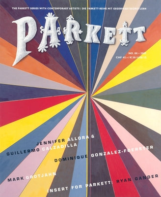 Parkett No. 80 Dominique Gozalez-Foerster, Mark Grotjahn, and Allora & Calzadilla by Curiger, Bice