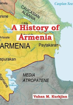 A History of Armenia by Kurkjian, Vahan M.