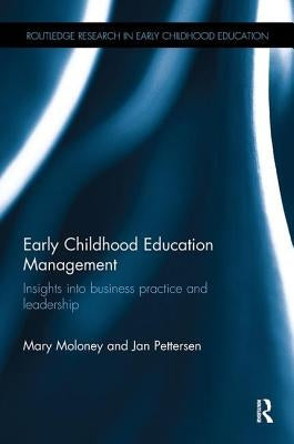 Early Childhood Education Management: Insights Into Business Practice and Leadership by Moloney, Mary