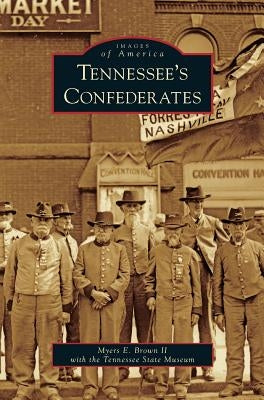 Tennessee's Confederates by Brown, Myers E., II