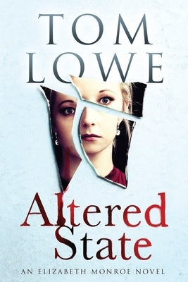 Altered State: An Elizabeth Monroe Novel by Lowe, Tom