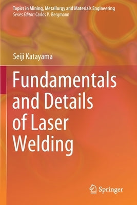 Fundamentals and Details of Laser Welding by Katayama, Seiji