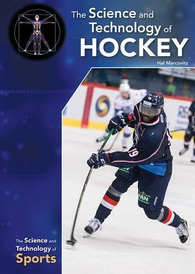 The Science and Technology of Hockey by Marcovitz, Hal