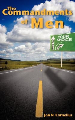 The Commandments of Men by Cornelius, Jon N.