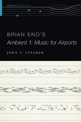 Brian Eno's Ambient 1: Music for Airports by Lysaker, John T.
