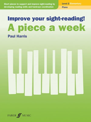 Improve Your Sight-Reading! a Piece a Week -- Piano, Level 2 by Harris, Paul