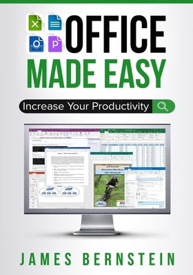 Office Made Easy: Increase Your Productivity by Bernstein, James