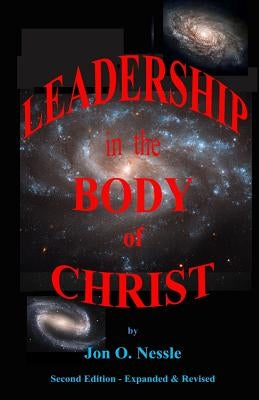 Leadership in the Body of Christ by Nessle, Jon O.