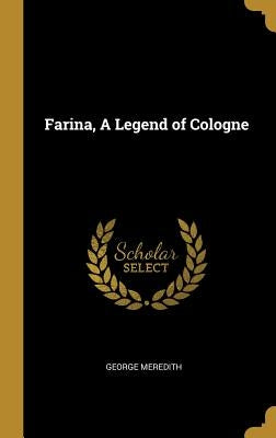 Farina, A Legend of Cologne by Meredith, George