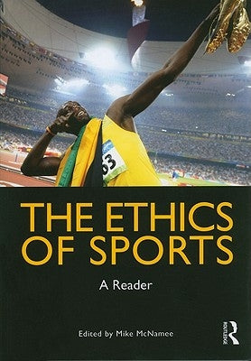 The Ethics of Sports: A Reader by McNamee, Mike