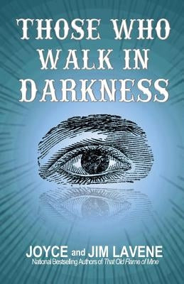 Those Who Walk In Darkness by Lavene, Jim