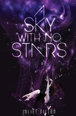A Sky With No Stars: Saving The Future: Part One by Dillon, Juliet