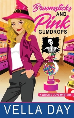 Broomsticks and Pink Gumdrops: A Paranormal Cozy Mystery by Day, Vella