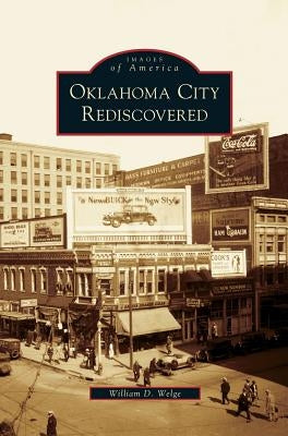 Oklahoma City Rediscovered by Welge, William D.
