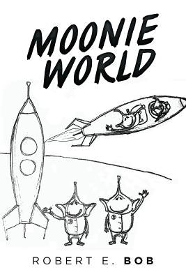 Moonie World by Bob, Robert E.