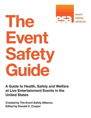 The Event Safety Guide: A Guide to Health, Safety and Welfare at Live Entertainment Events in the United States by Event Safety Alliance