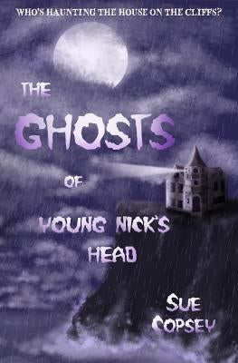 The Ghosts of Young Nick's Head by Copsey, Sue