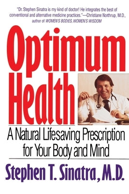 Optimum Health: A Natural Lifesaving Prescription for Your Body and Mind by Sinatra, Stephen T.