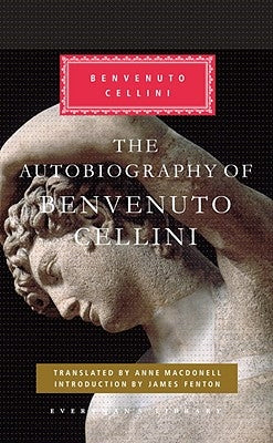 The Autobiography of Benvenuto Cellini: Introduction by James Fenton by Cellini, Benvenuto
