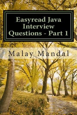 Easyread Java Interview Questions - Part 1: Interview questions and answers on Core Java and related topics by Mandal, Malay