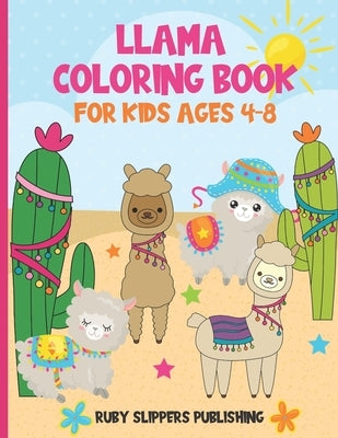 Llama Coloring Book For Kids Ages 4-8: A Cute Llama Gift For Girls And Boys With 20 Coloring Designs by Publishing, Ruby Slippers