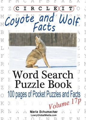 Circle It, Coyote and Wolf Facts, Pocket Size, Word Search, Puzzle Book by Lowry Global Media LLC