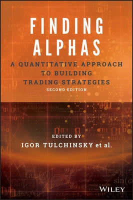 Finding Alphas: A Quantitative Approach to Building Trading Strategies by Tulchinsky, Igor