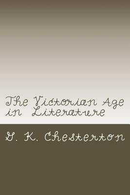 The Victorian Age in Literature by G. K. Chesterton