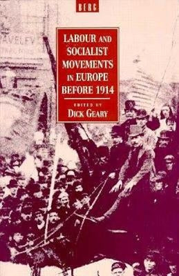 Labour and Socialist Movements in Europe Before 1914 by Geary, Dick
