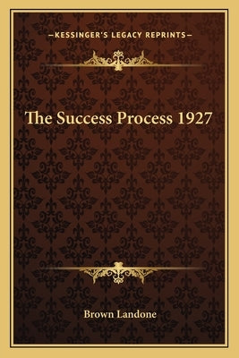 The Success Process 1927 by Landone, Brown