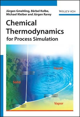 Chemical Thermodynamics for Process Simulation by Gmehling, J?rgen